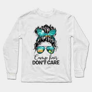 Funny Camp Hair Don't Care Womens Camper Camping Messy Bun Hair Long Sleeve T-Shirt